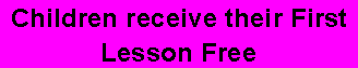 Text Box: Children receive their First Lesson Free