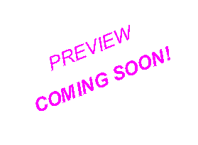 Text Box: PREVIEWCOMING SOON!
